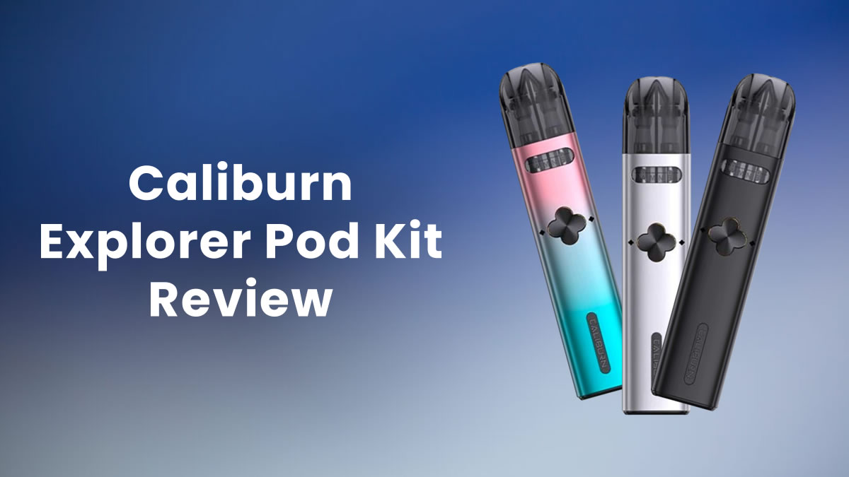 Caliburn Explorer Pod Kit Review